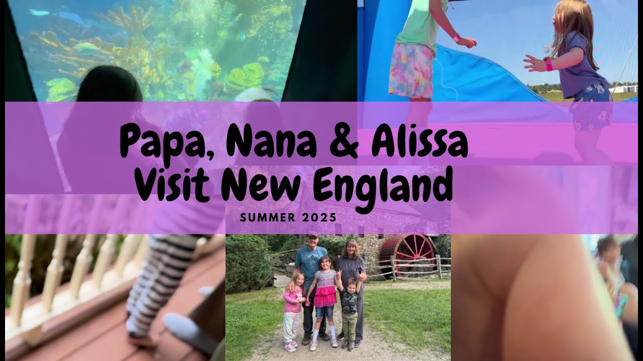 Papa, Nana & Alissa visit New England