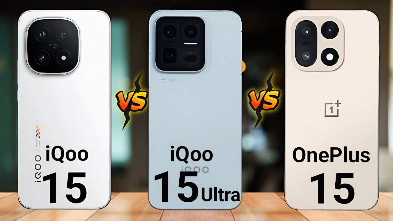 vivo iQOO 15 Ultra vs OnePlus 15 vs vivo iQOO 15