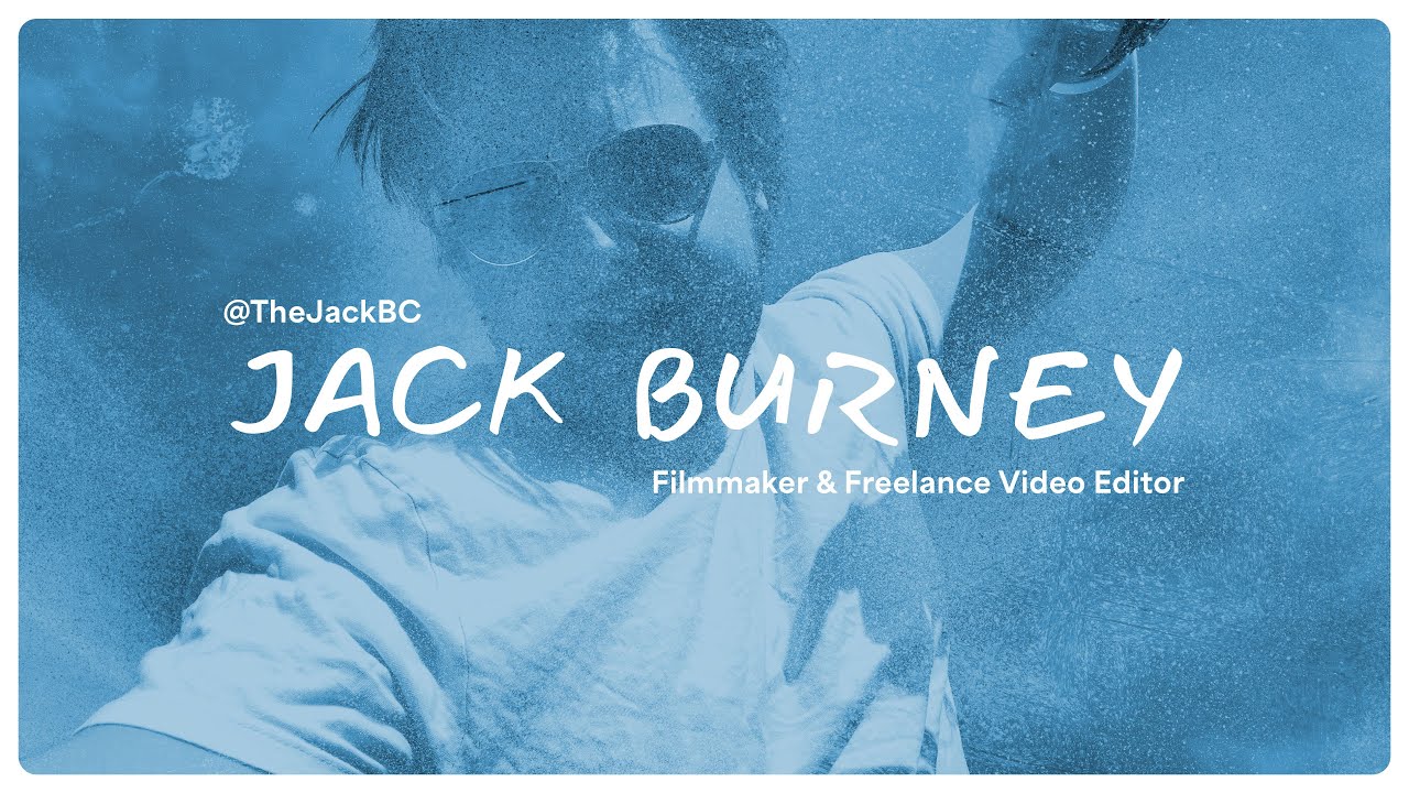JACK BURNEY | Filmmaker & Freelance Video Editor