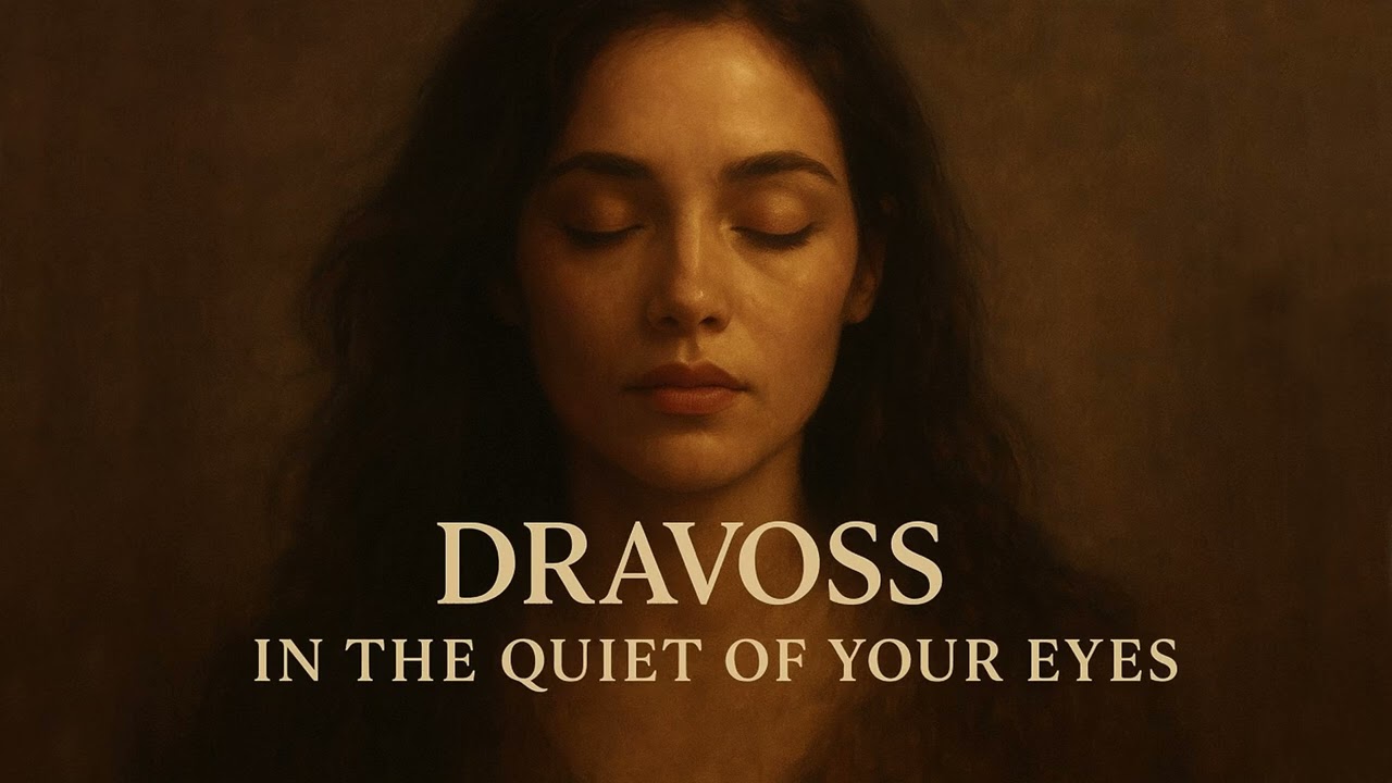 Dravoss – In the Quiet of Your Eyes (Official Music)