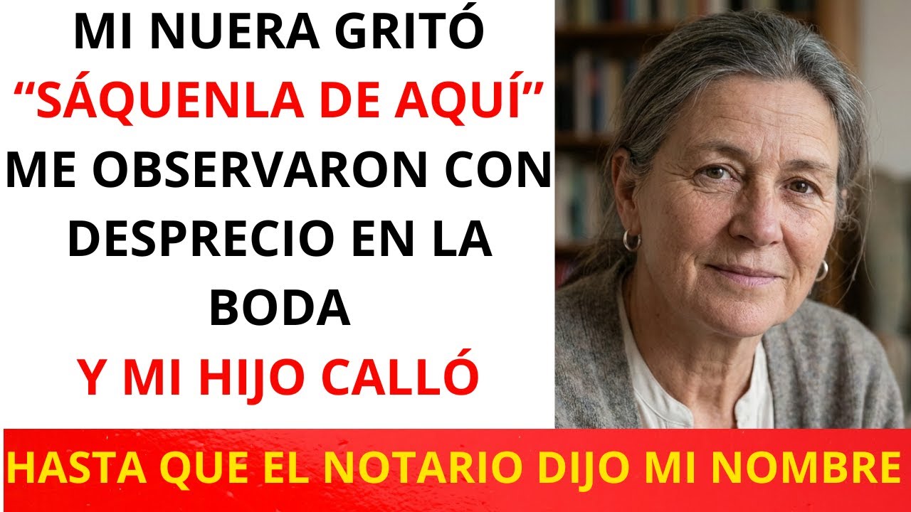 Sáquenla de Aquí,Gritó Mi Nuera en Su Boda. Me Quedé en Silencio…Hasta Que el Notario Leyó Mi Nombre