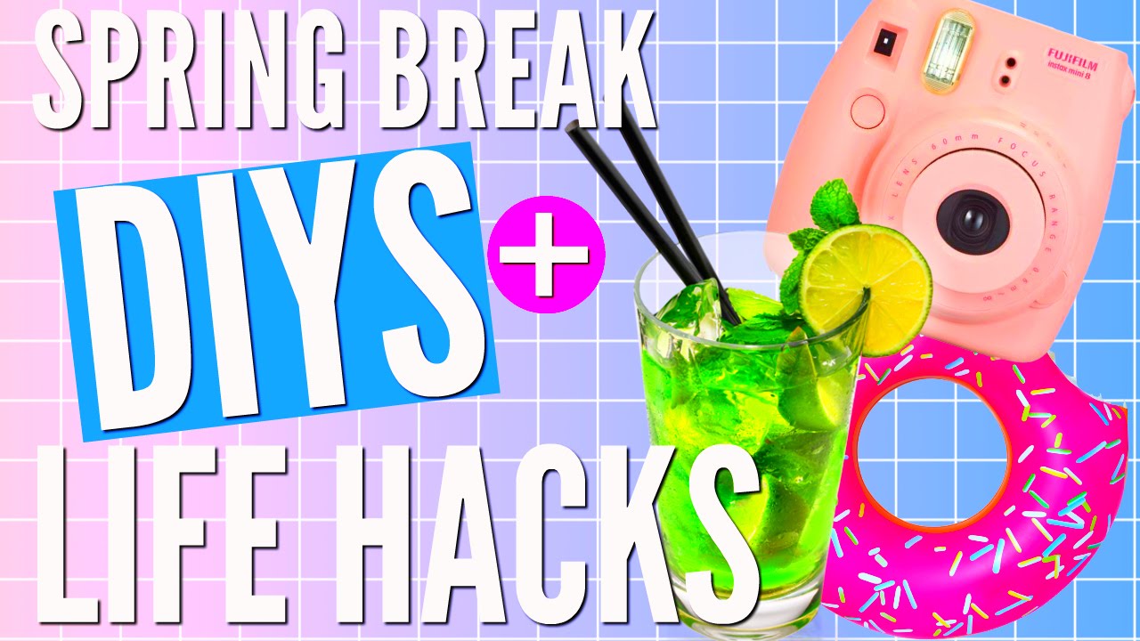 DIY Spring Break LIFE HACKS!