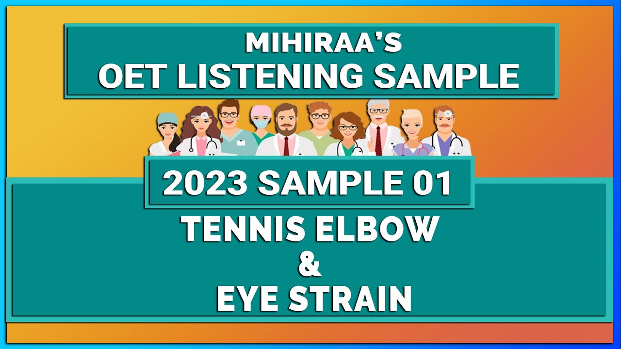 OET LISTENING SAMPLE - TENNIS ELBOW & EYE STRAIN | MIHIRAA LISTENING