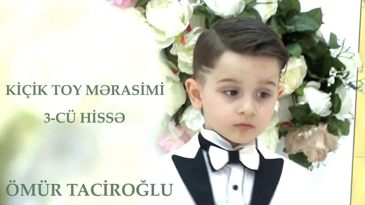 Ömür Taciroğlu Kiçik Toy Mərasimi (3-cü hissə)