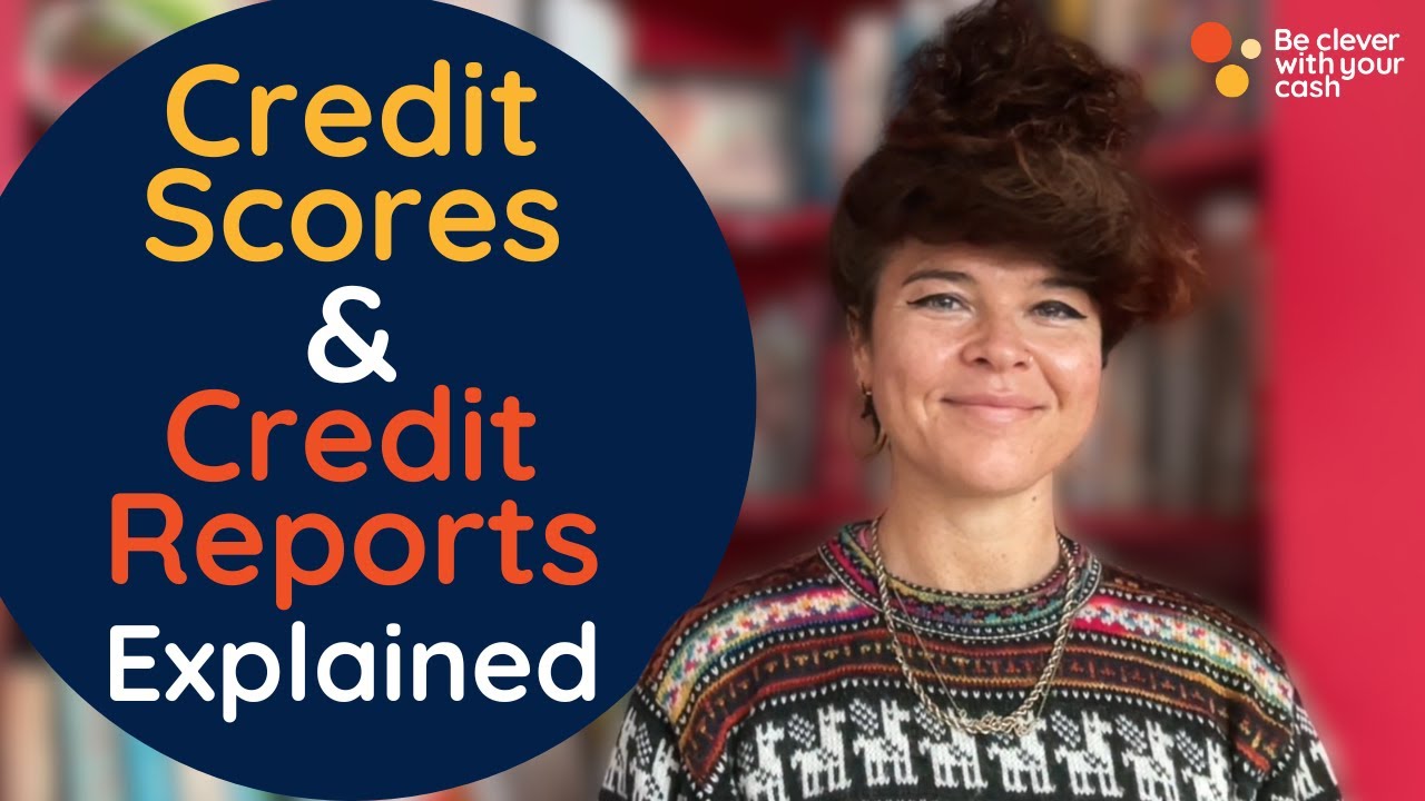Credit scores and credit reports explained