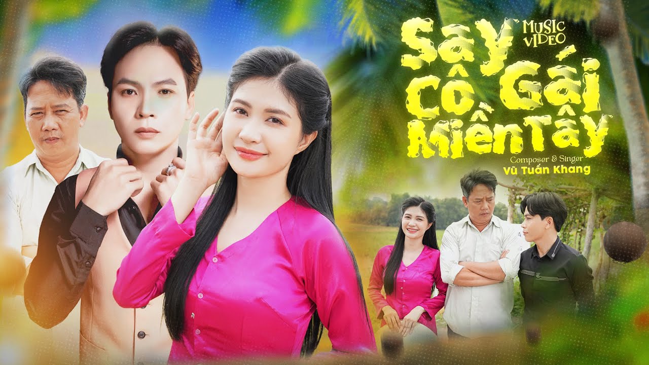 Say Cô Gái Miền Tây | Vũ Tuấn Khang ft Lê Nam | Official Music Video