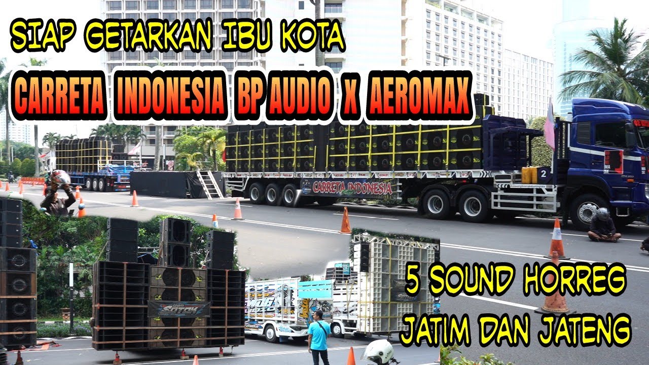 SIAP GETARKAN IBU KOTA CARRETA INDONESIA BP AUDIO X AEROMAX DAN 5 SOUND HORREG