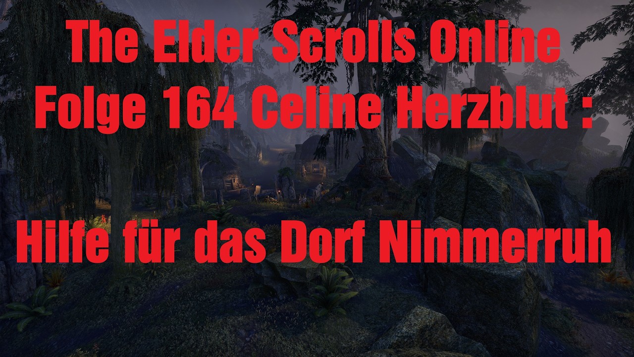 The Elder Scrolls Online Folge 164 Celine Herzblut : Hilfe für das Dorf Nimmerruh 4K Lets Play
