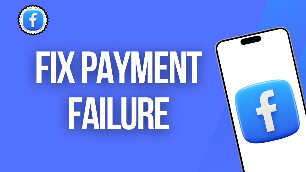 How to Fix Payment Failure Please Try Again On Facebook