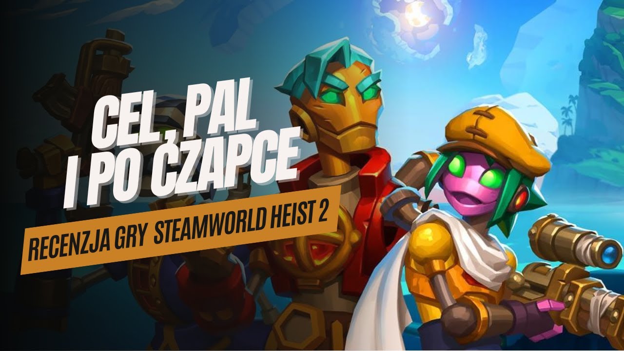 SteamWorld Heist 2 - powr&oacute;t najlepszej taktycznej gry - recenzja