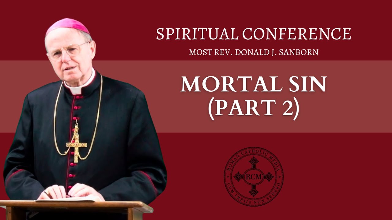 Conference: Mortal Sin (Part 2), by Most Rev. Donald J. Sanborn