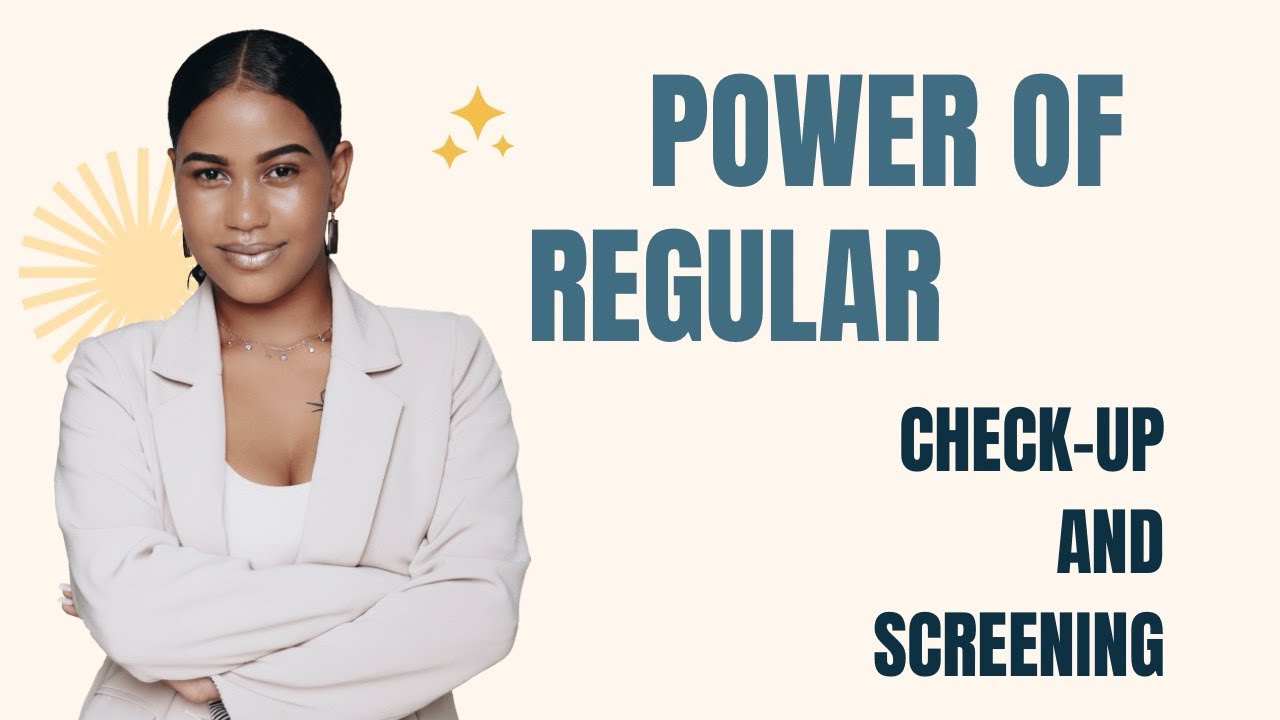 Regular check-up and screening