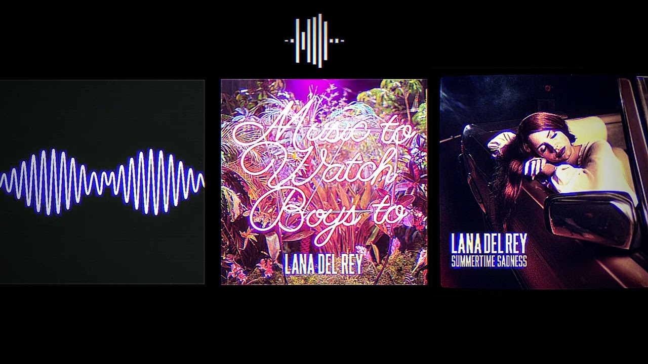 Arctic Monkeys x Lana Del Rey - I Wanna Watch Boys To Summertime Sadness (MY VERSION)