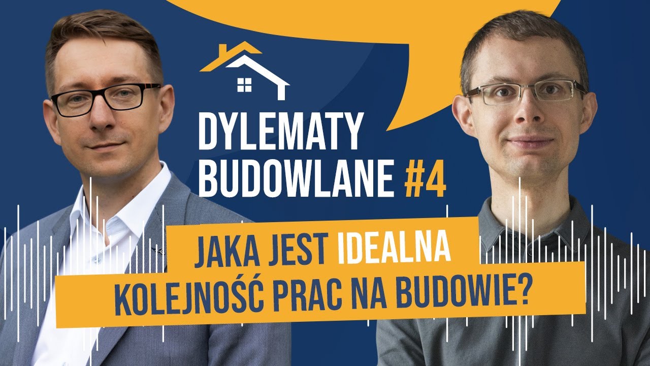 Jaka jest IDEALNA kolejność prac na budowie? Dylematy budowlane #4