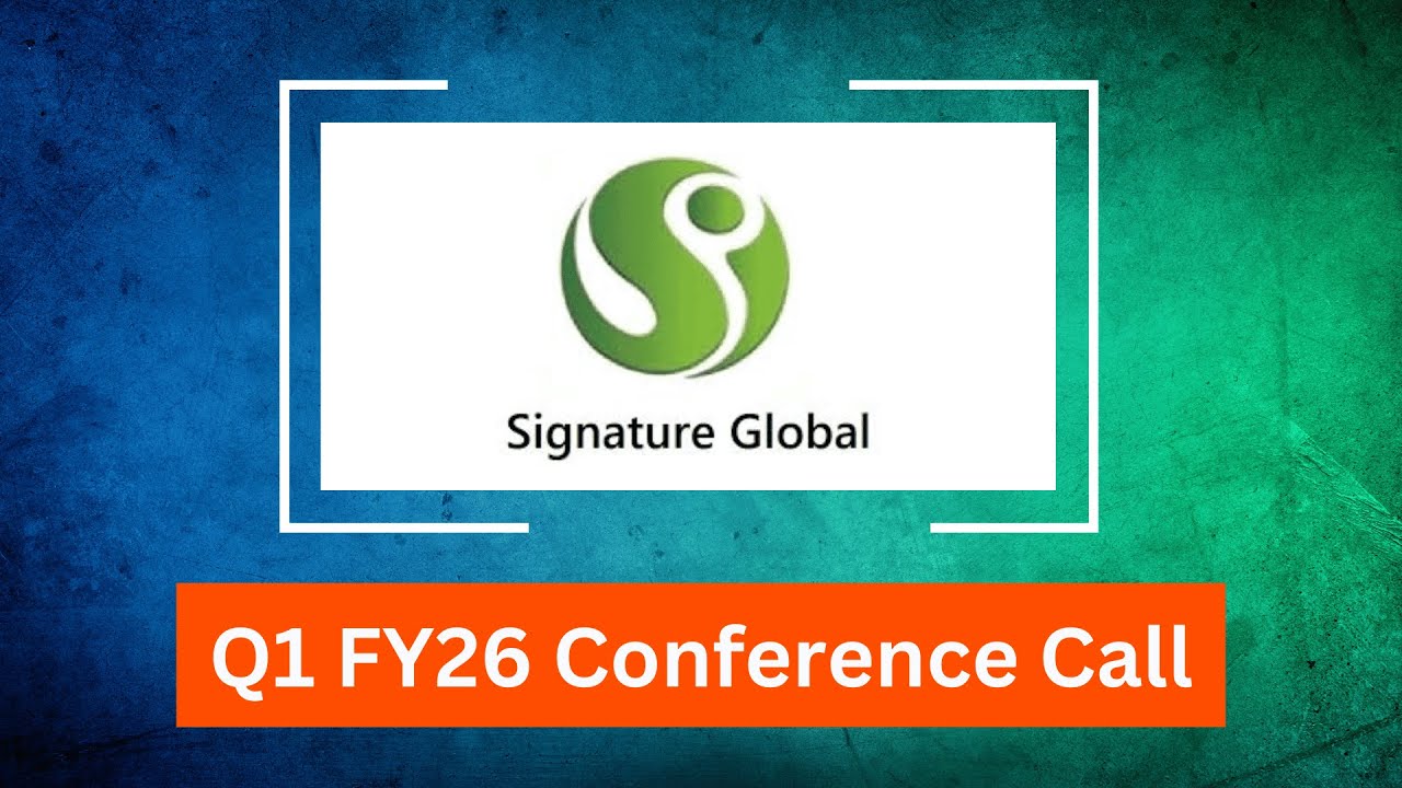 Signature Global Q1 FY26 Concall: Earnings, Real Estate Projects & Growth Outlook