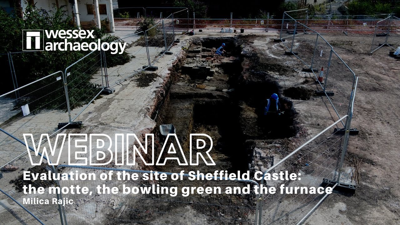 Sheffield Castle: the motte, the bowling green and the furnace (Webinar with Milica Rajic)