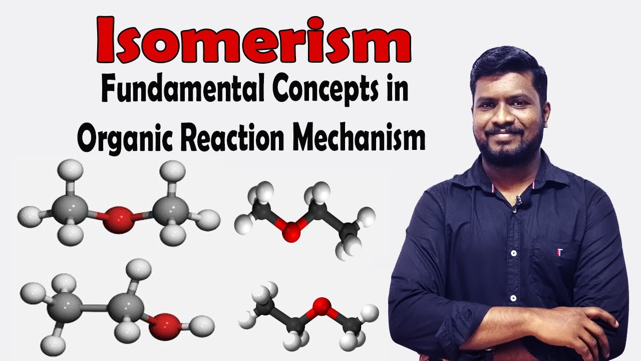 7.Isomerism | Fundamental concepts in organic reaction mechanism