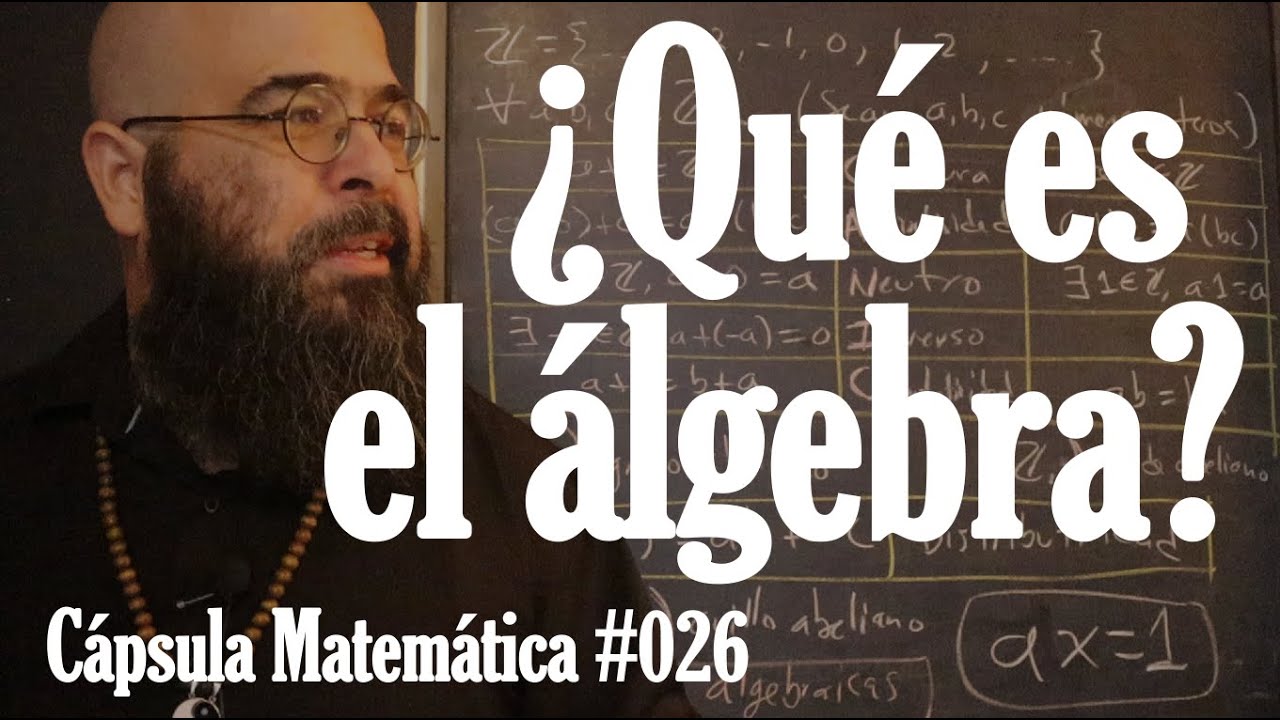 ¿Qué es el álgebra? - Cápsula Matemática 026