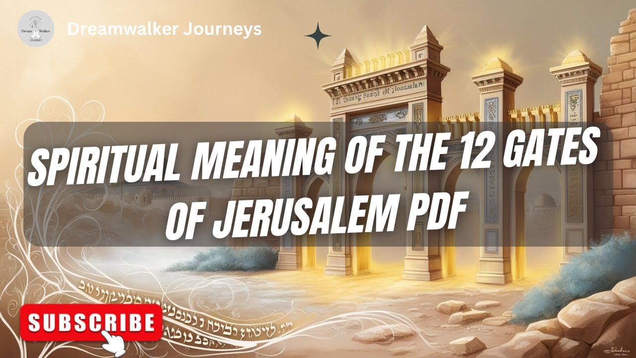 Discover the Spiritual Meaning of the 12 Gates of Jerusalem!