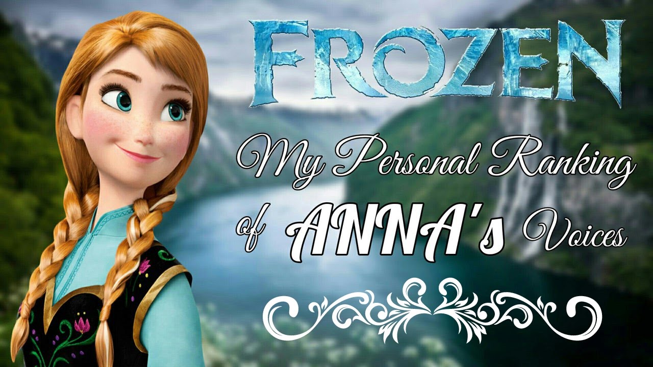 My Full Personal Anna's Voices Ranking (47 versions)