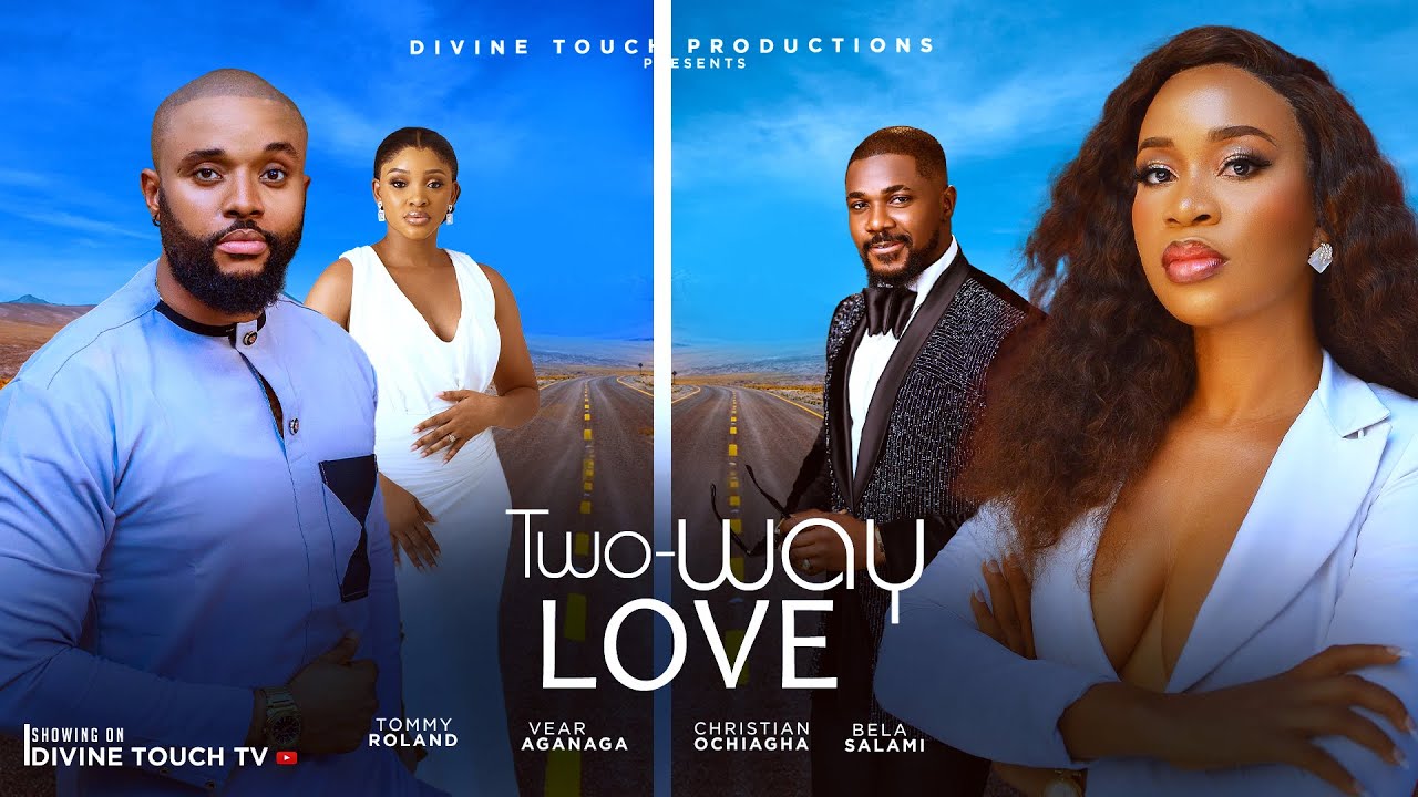 TWO WAY LOVE - CHRISTIAN OCHIAGHA/TOMMY ROLAND/BELA SALAMI/ NIGERIAN MOVIES 2025 LATEST MOVIES