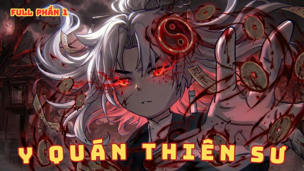 [ Full Dài phần 1 ] Y Quán Thiên Sư, Kỳ Án Đồng Tiền Ngũ Đế