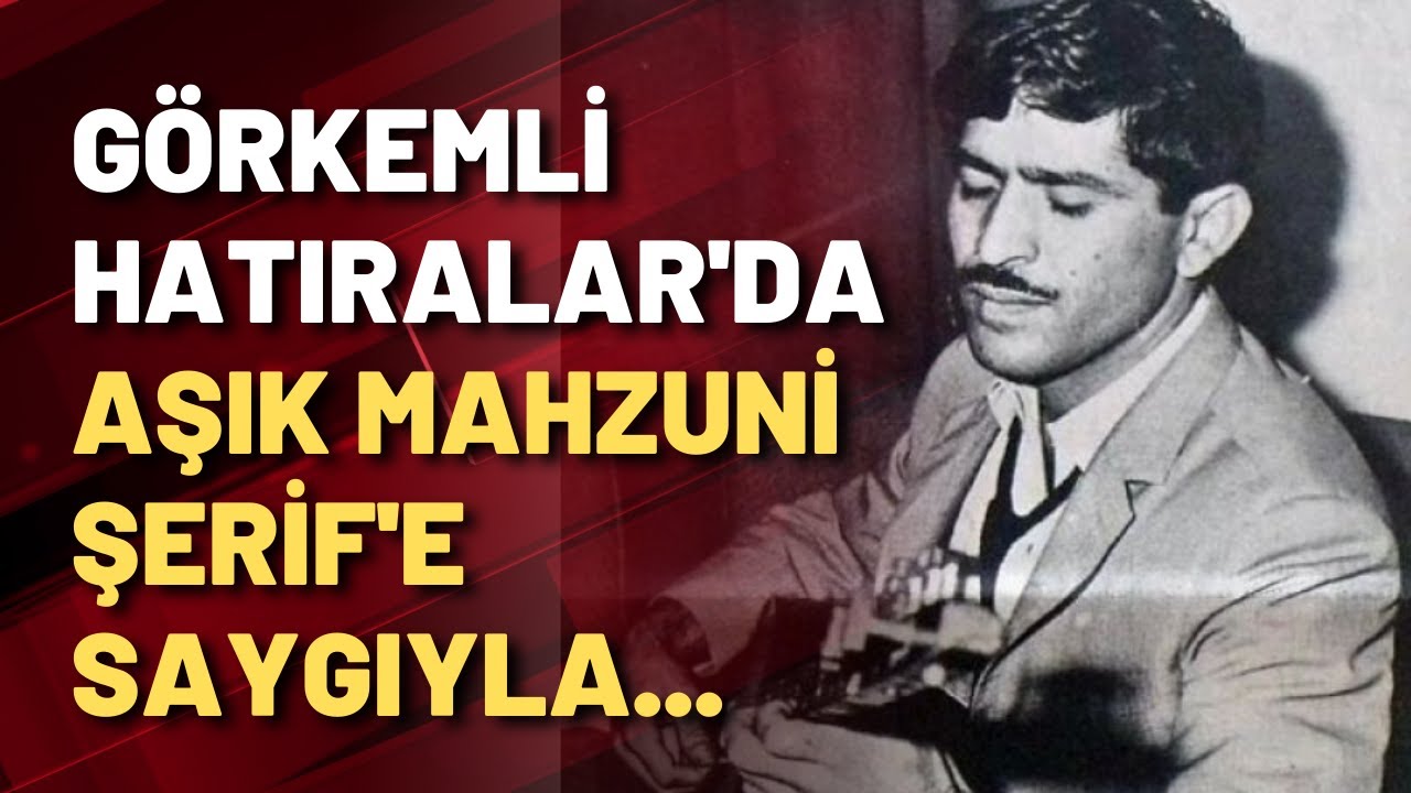 Görkemli Hatıralar'da Aşık Mahzuni Şerif'e saygıyla