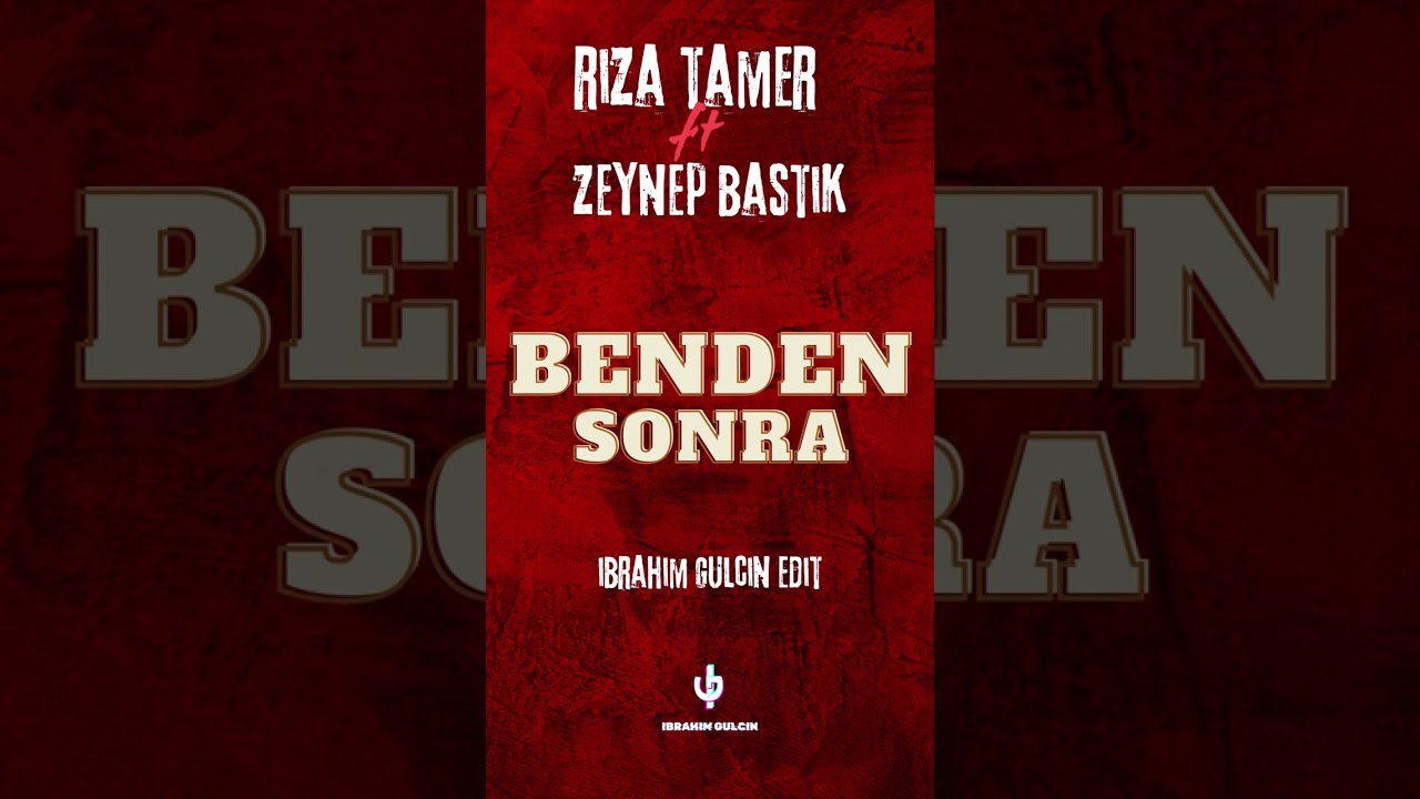 Rıza Tamer ft Zeynep Bastık - Benden Sonra (Ibrahim Gulcin Edit)