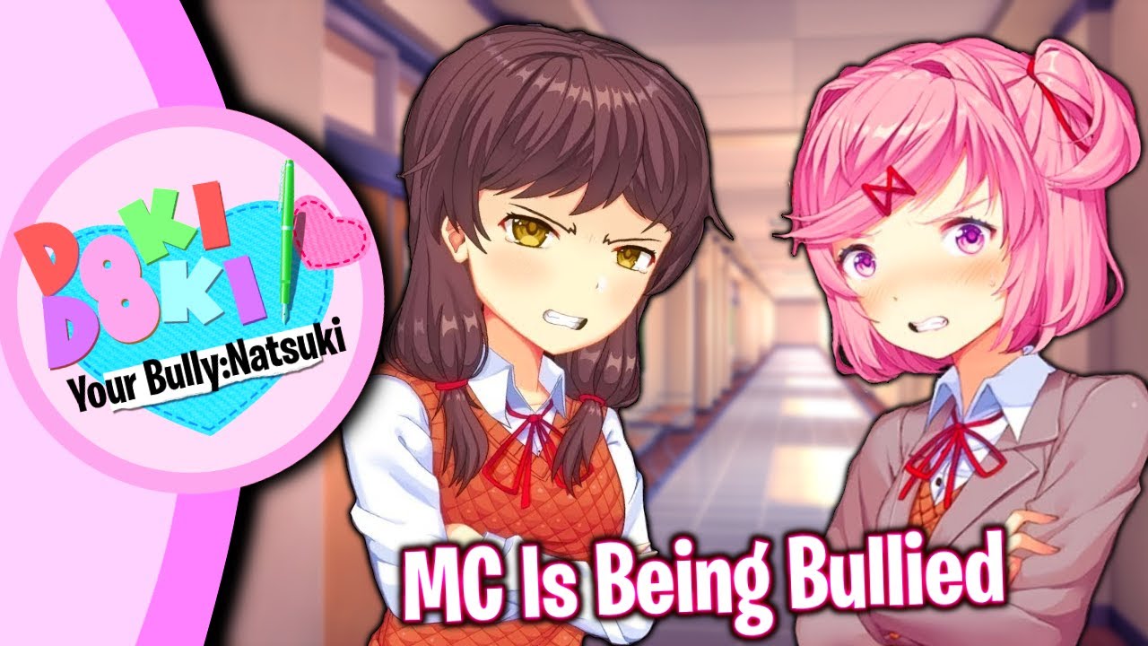 MC Is Being Bullied!!!!(DDLC Your Bully:Natsuki)(All Endings)