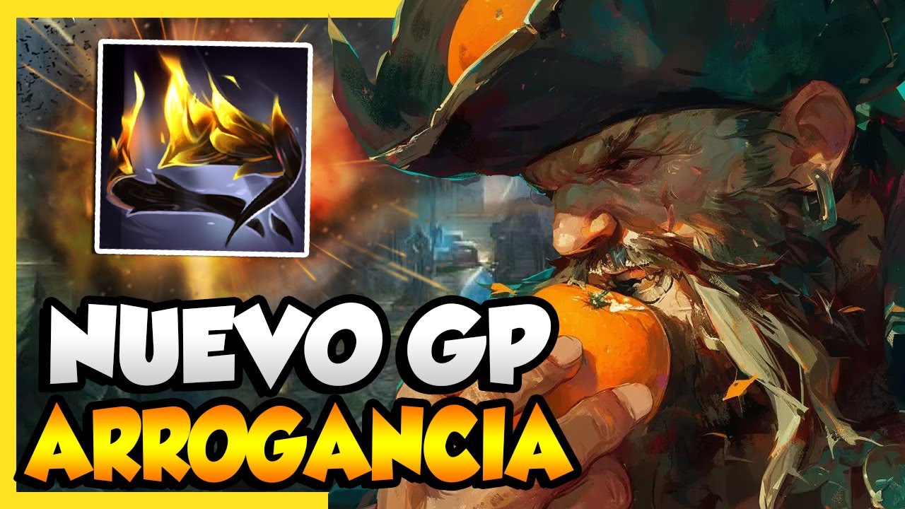 NUEVO GANGPLANK CON ARROGANCIA!! | LEAGUE OF LEGENDS.