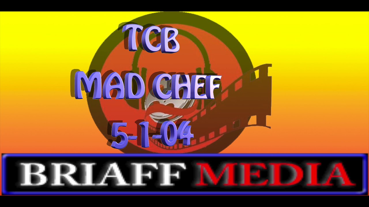 TCB MAD CHEF 5-1-04