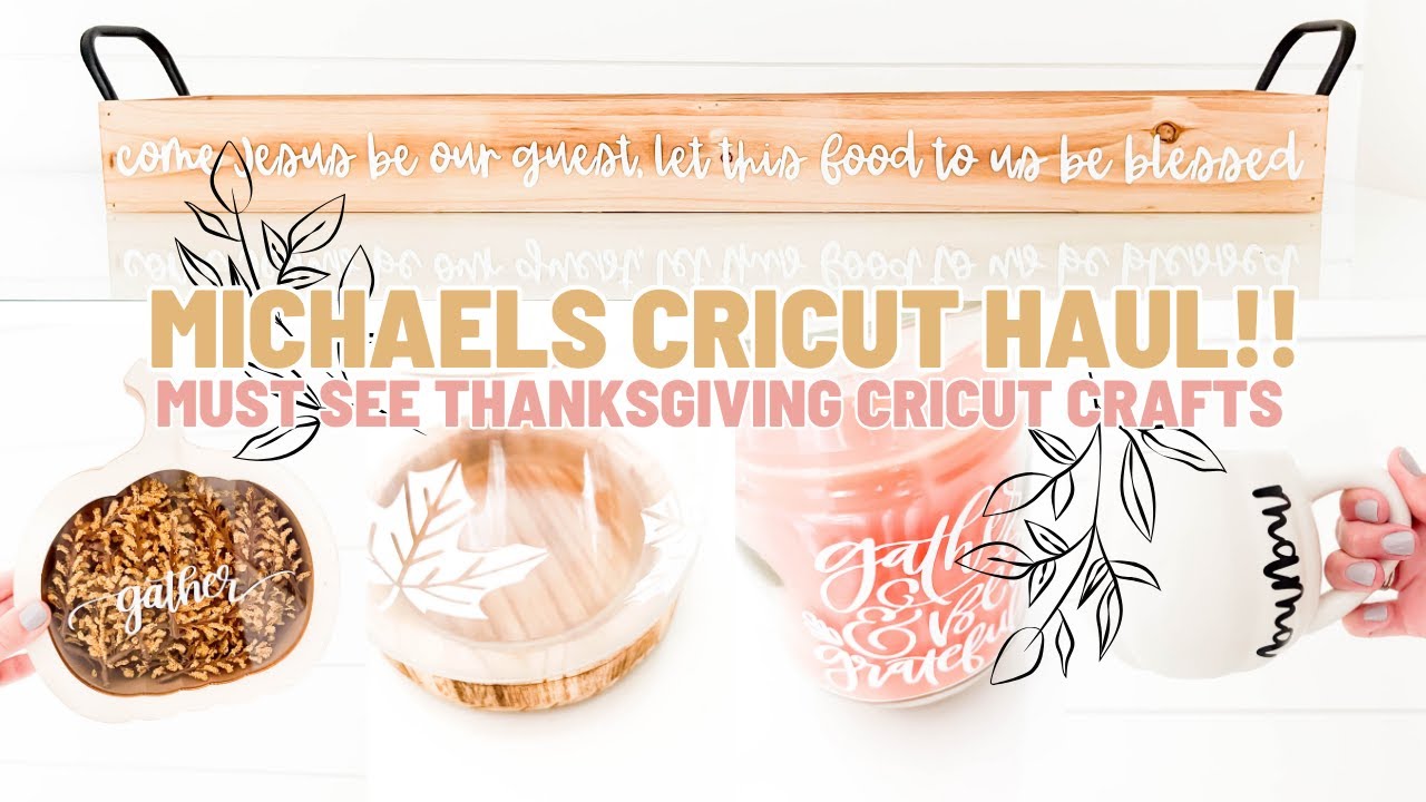 Michaels Cricut Haul! | Cricut Thanksgiving Crafts with My Amazing Michales Haul