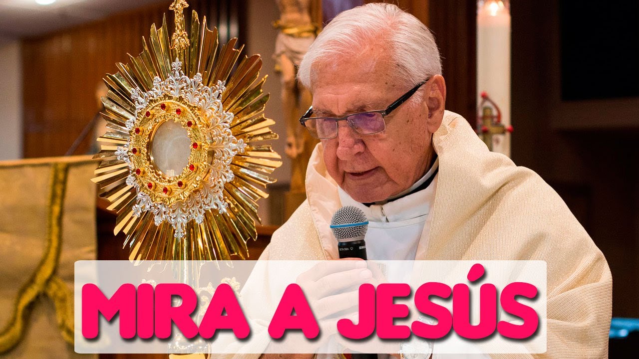 Mira a Jesús - Padre Dario Betancourt