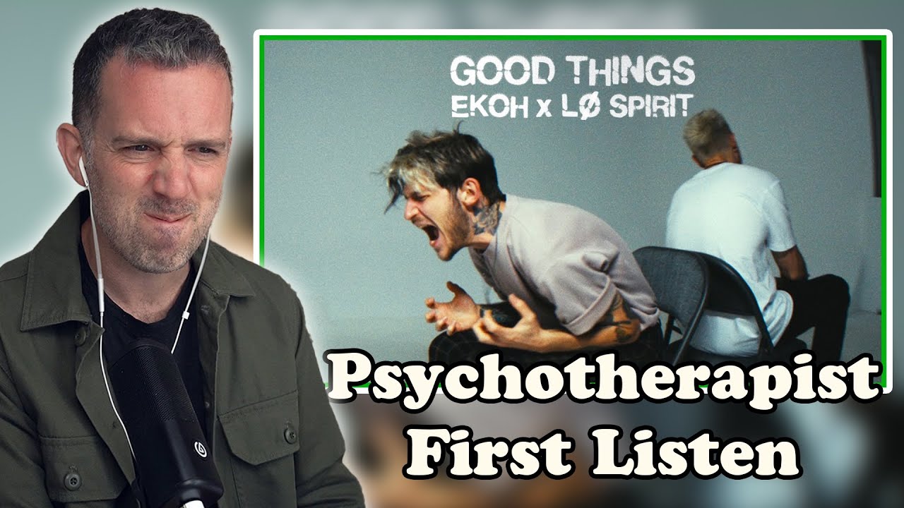 Therapist First Listen to Ekoh and Lo Spirit Good Things - Therapist REACTS