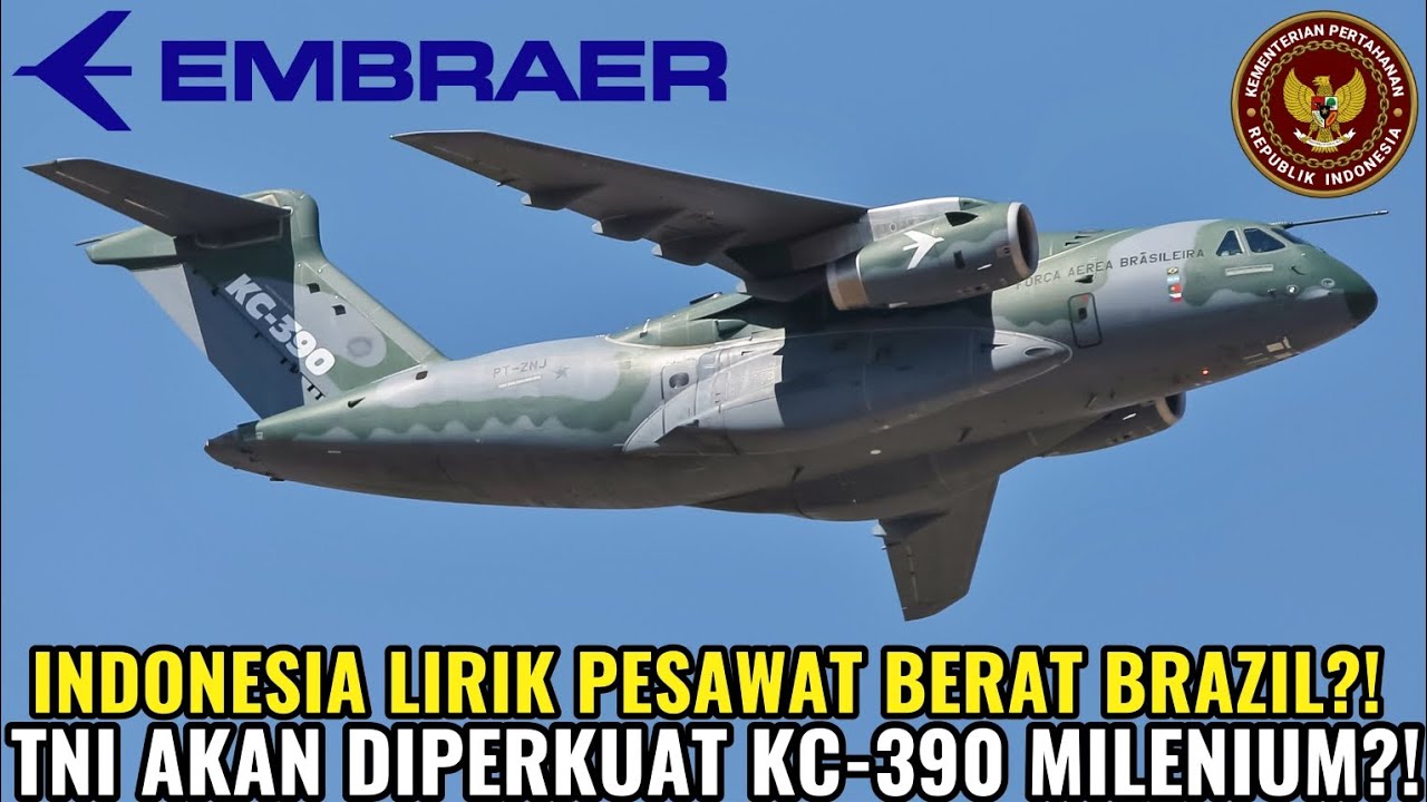 TNI AKAN DIPERKUAT KC-390?! INDONESIA LIRIK PESAWAT ANGKUT MILITER BRAZIL?! 