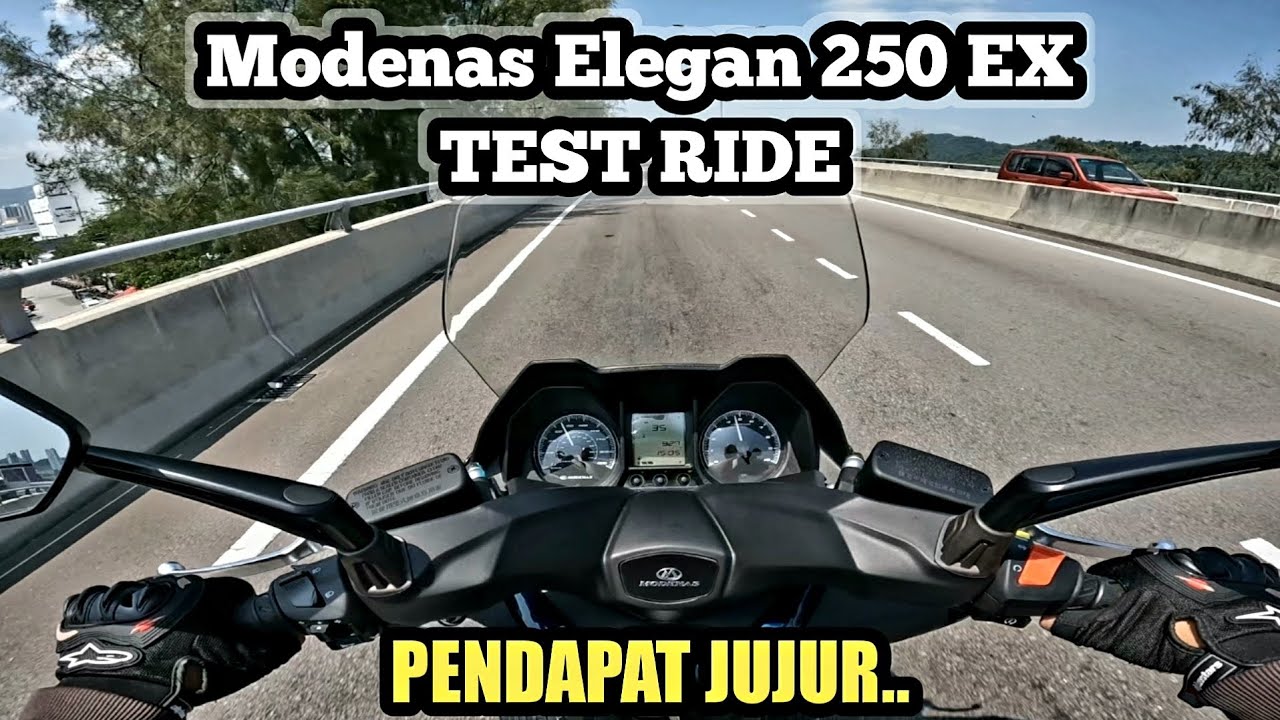 Modenas Elegan 250 EX | TEST RIDE | PENDAPAT JUJUR