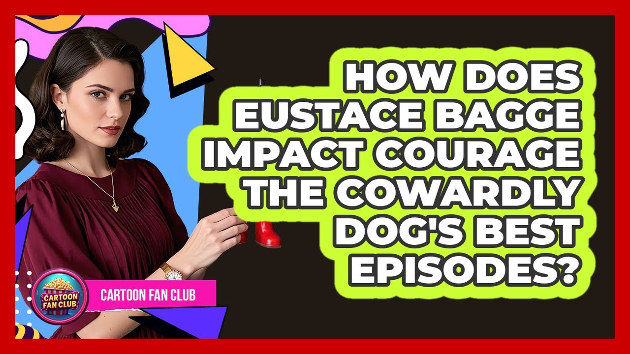 How Does Eustace Bagge Impact Courage The Cowardly Dog's Best Episodes? - Cartoon Fan Club