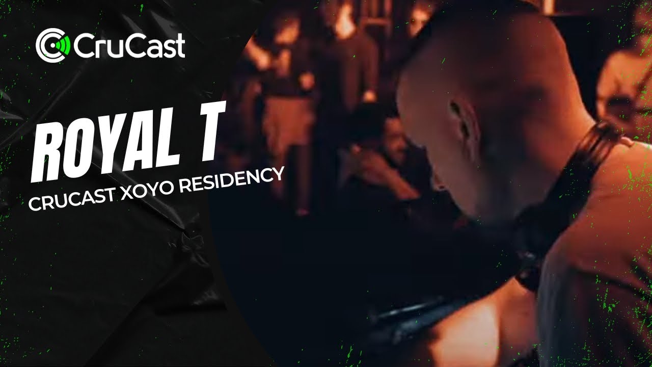 Royal T - Crucast XOYO Residency