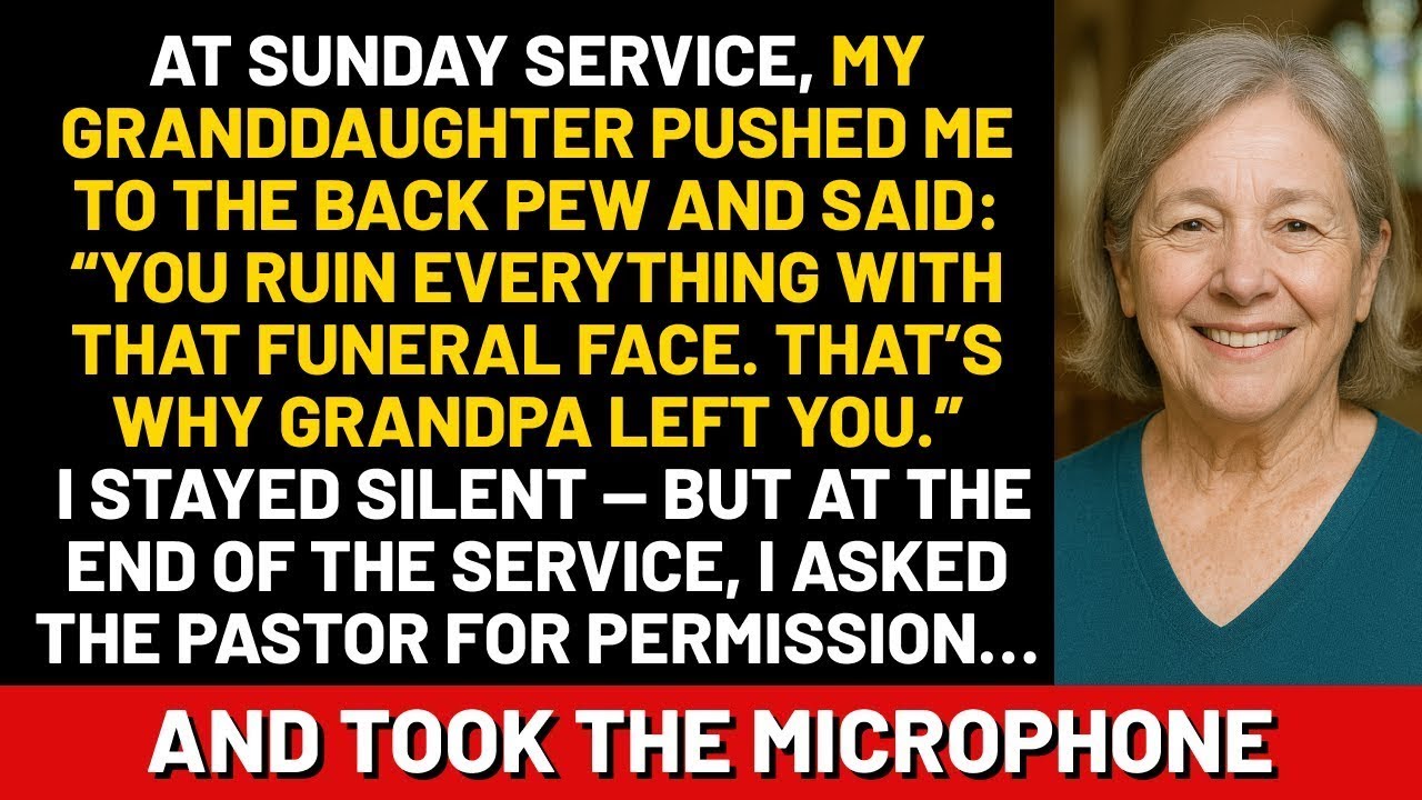 At Sunday service, my granddaughter pushed me to the back pew and said  You ruin everything wi