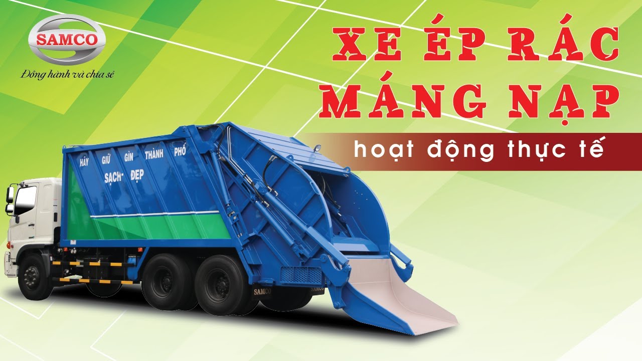 Cùng xem Xe ép rác SAMCO cơ cấu máng nạp hoạt động thực tế | Xe chuyên dùng SAMCO