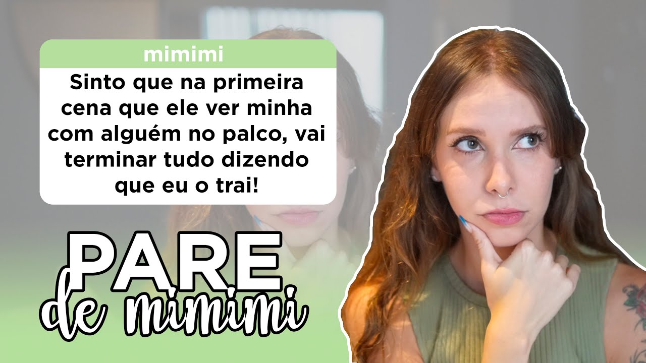 Meu namorado não aceita minha carreira de atriz | Pare de Mimimi
