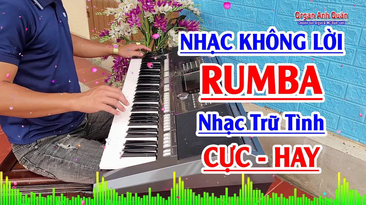 Nhạc Không Lời Rumba - Tuyển Chọn Nhạc Trữ Tình Cực Hay - Organ Anh Quân Chơi Đàn Trực Tiếp