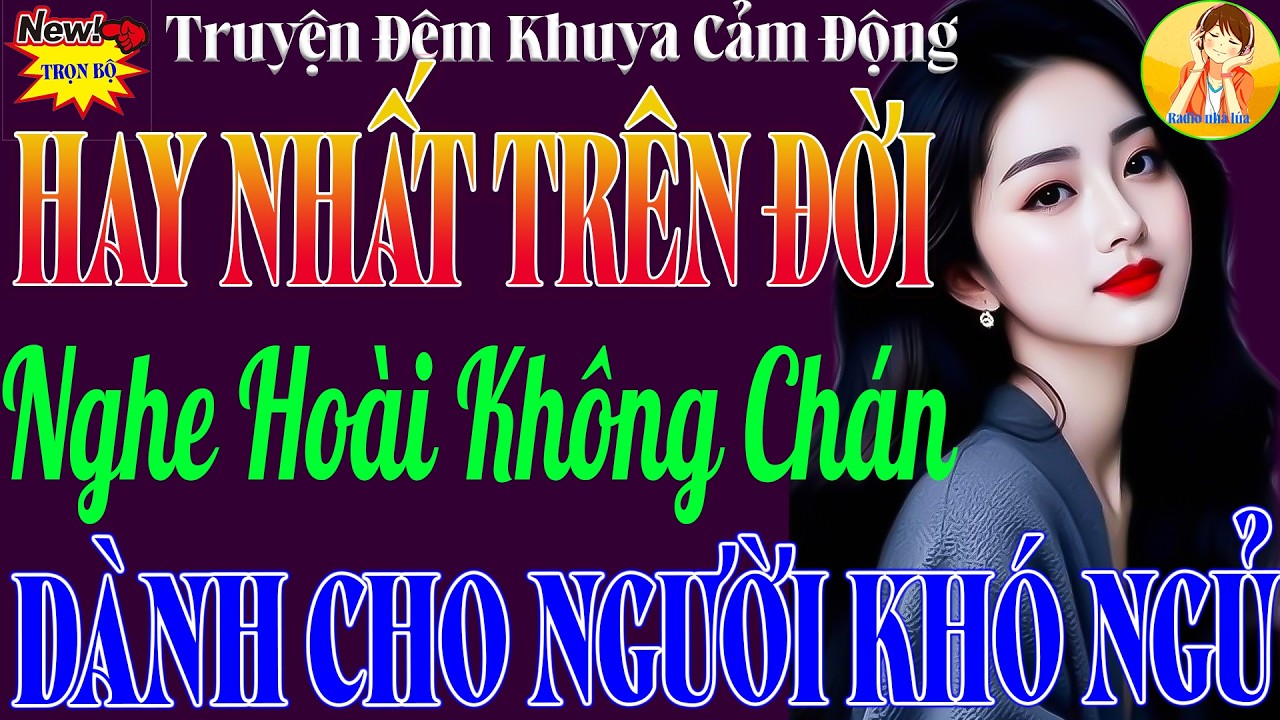 Kể Chuyện Có Thật Hay Nhất Trên Đời – Nghe Hoài Không Chán | Dành Cho Người Khó Ngủ 2026