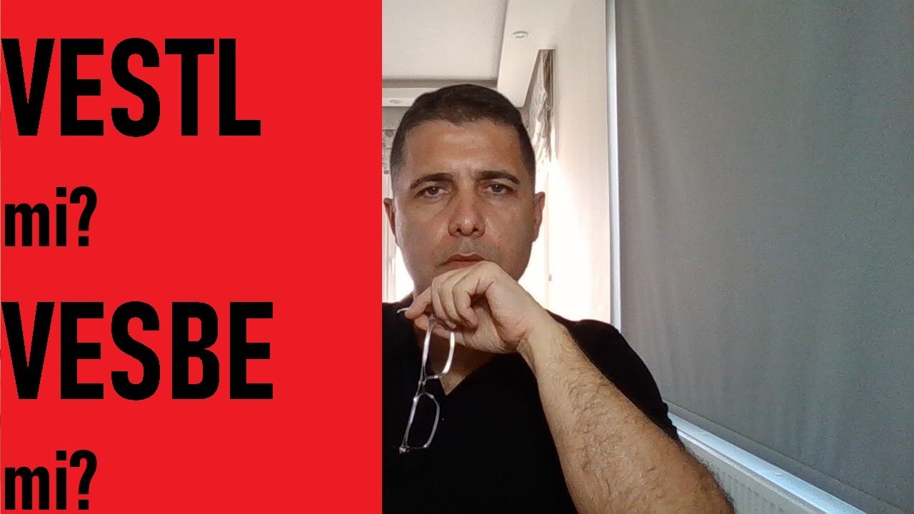 VESTL Mİ? VESBE Mİ?