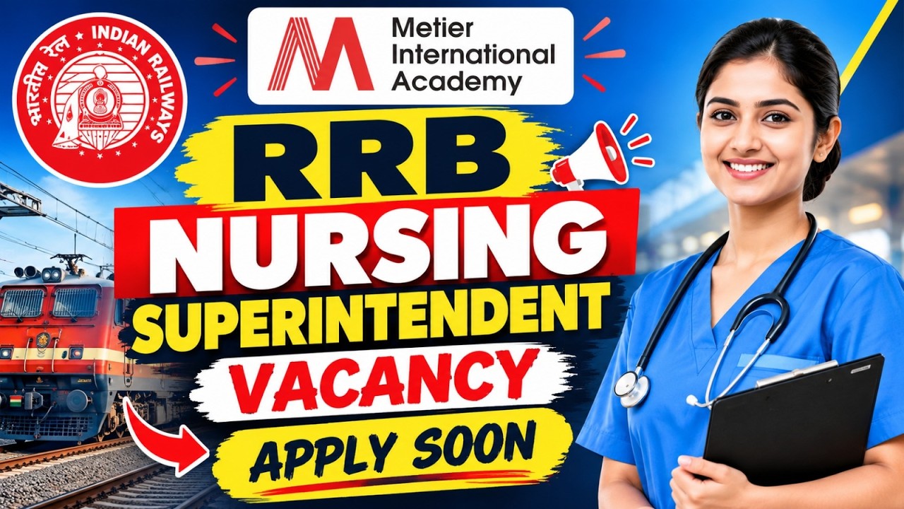 RRB Nursing Superintendent Vacancy Alert 🚆 | Railway Nursing Jobs | Metier Academy