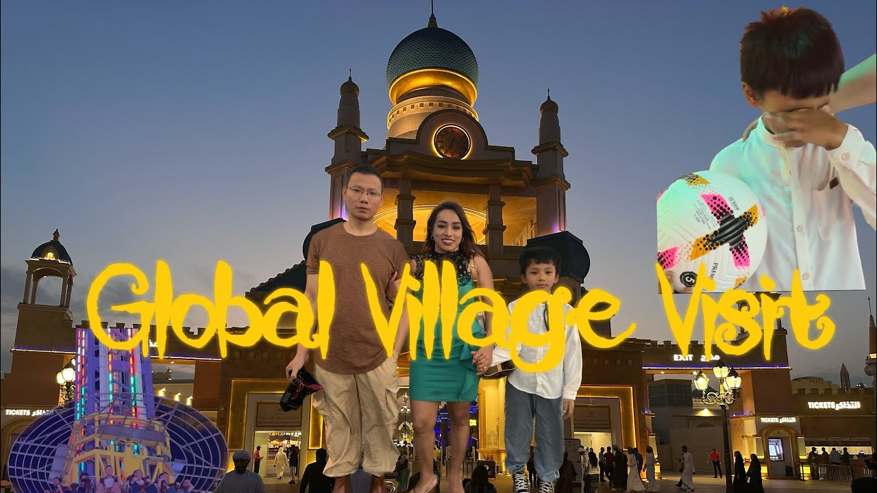 |Global Village part 1| |Exploring many countries in one place| |Won big banana| |Emotional| |Fun|
