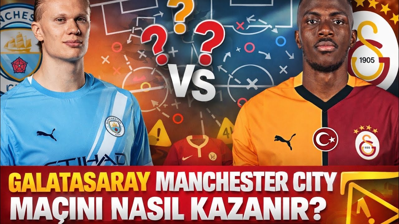 GALATASARAY'I MENCHESTER DA NELER BEKLİYOR | Olasılıklar ,eksikler ,taktikler