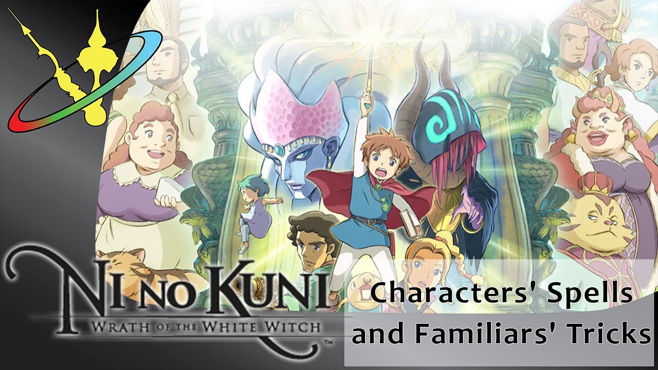 Ni no Kuni: Wrath of the White Witch (Remastered) || Characters' Spells and Familiars' Tricks