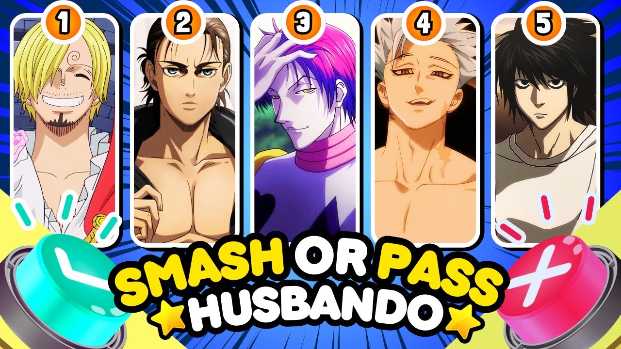 💥 SMASH or PASS: HUSBANDOS Edition (The Best Anime Husbandos)