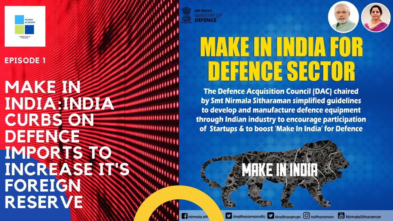 MAKE IN INDIA: INDIA CURBS ON DEFENCE IMPORTS TO INCREASE IT'S FOREIGN RESERVE & BOOST START UP